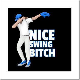 Dabbing Baseball Player Nice Swing Bitch Posters and Art